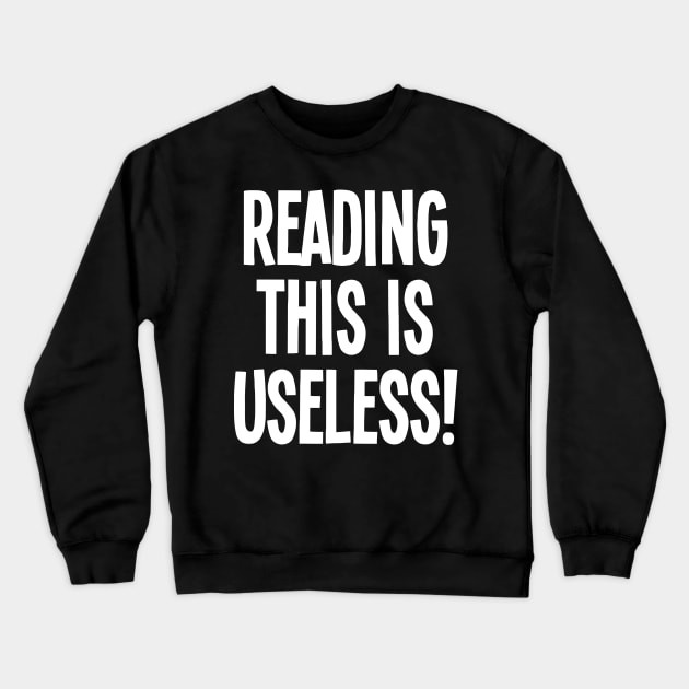 Reading This Is Useless Crewneck Sweatshirt by Ramateeshop